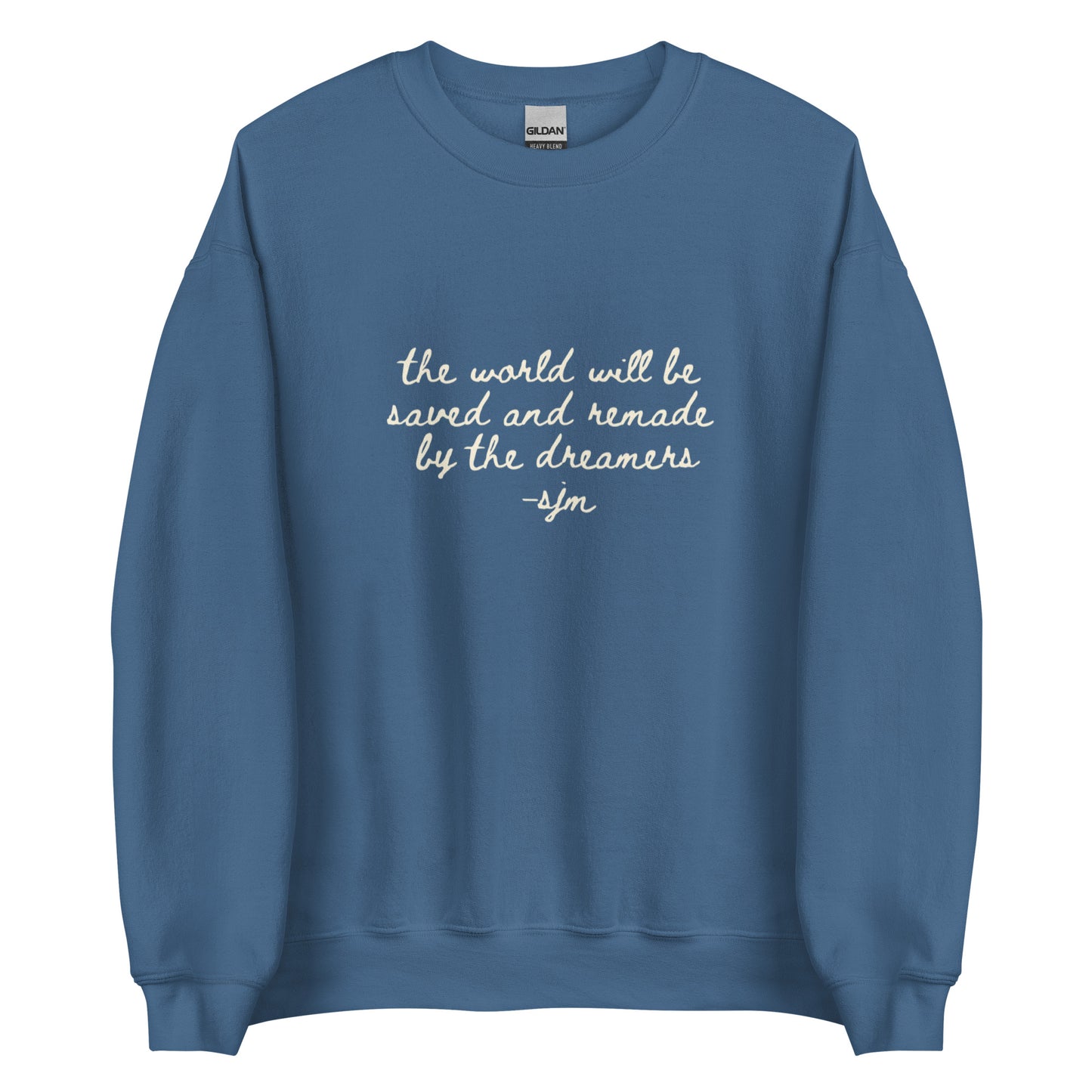 the world will be saved and remade by the dreamers sweatshirt