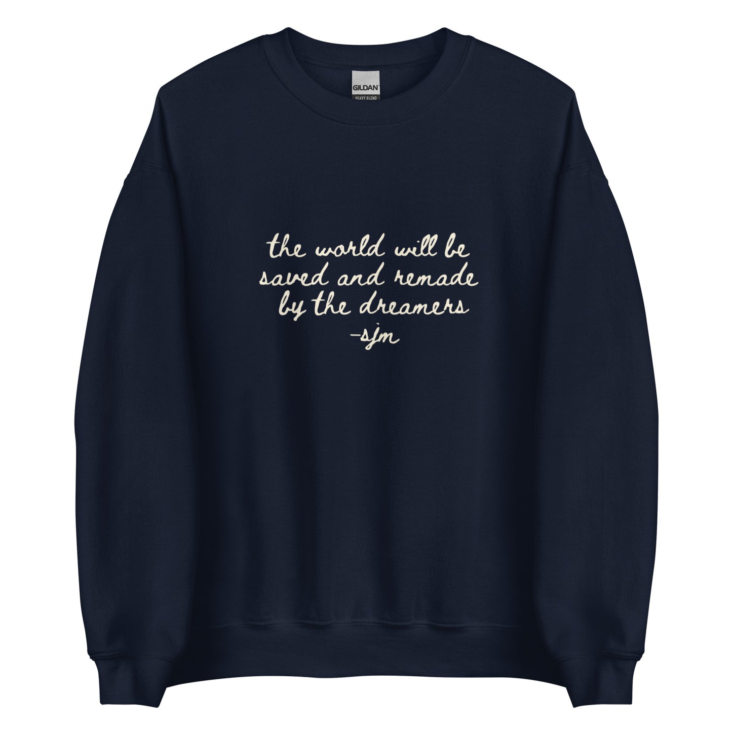 the world will be saved and remade by the dreamers sweatshirt