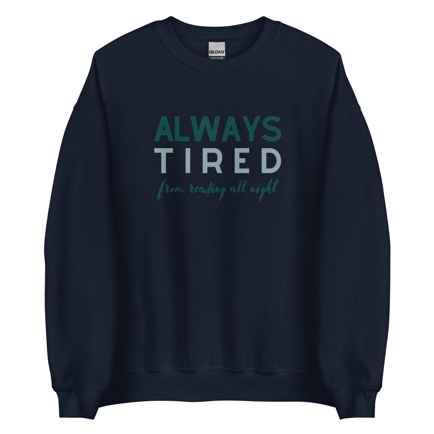 always tired (from reading all night) sweatshirt
