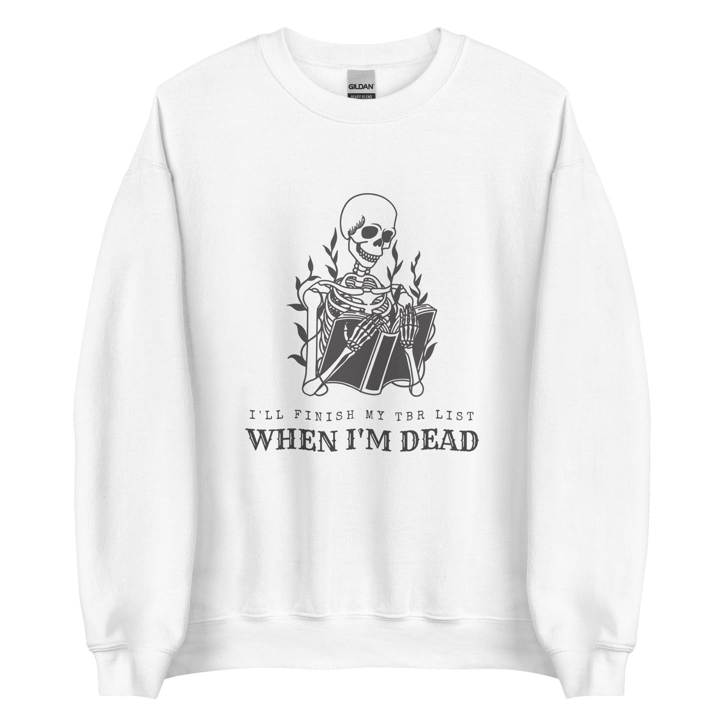 i'll finish my tbr list when i'm dead (in black) sweatshirt