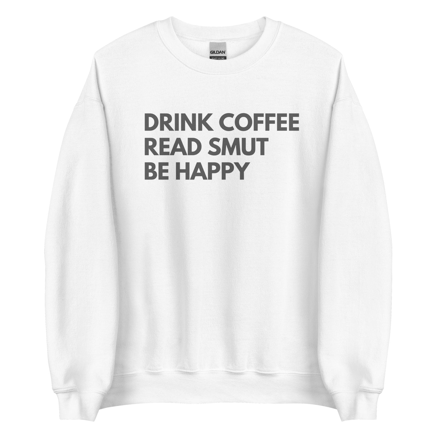 drink coffee read smut be happy sweatshirt
