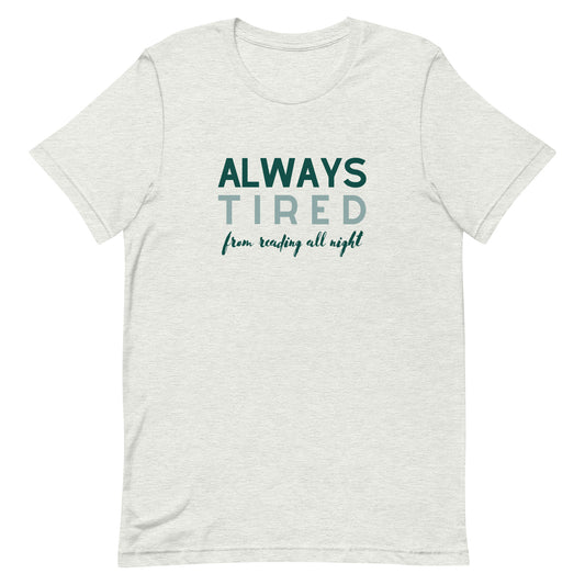 always tired (from reading all night) t-shirt