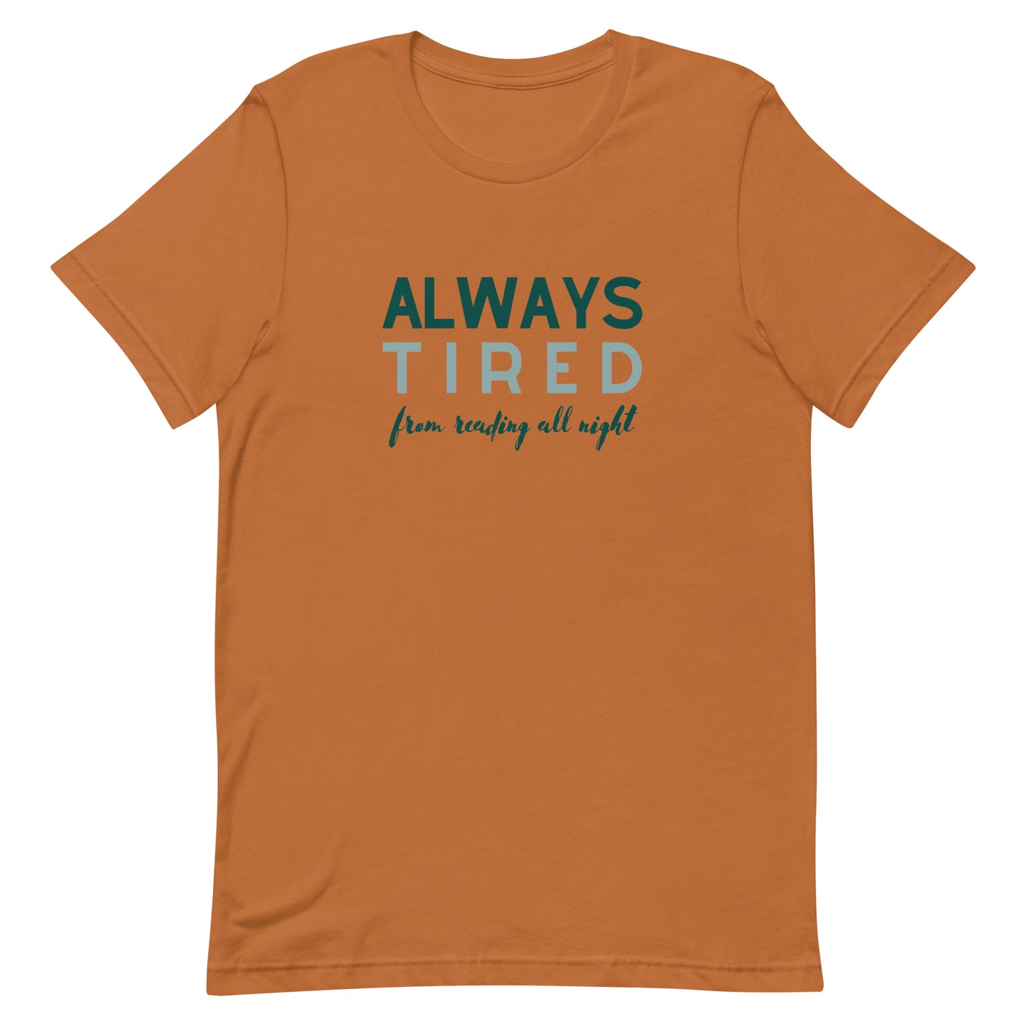 always tired (from reading all night) t-shirt